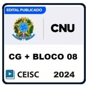 CNU CONCURSO NACIONAL UNIFICADO – PÓS EDITAL (CG + BLOCO 08) (CEISC 2024)