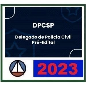 DPC SP – Delegado Civil – Pré Edital (CERS 2023)