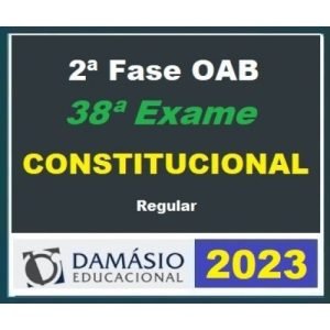 2ª Fase OAB XXXVIII (38º) Exame – Direito Constitucional (DAMÁSIO 2023) – Curso Regular