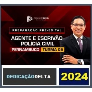 PRÉ EDITAL AGENTE E ESCRIVÃO DA POLÍCIA CIVIL DE PERNAMBUCO – TURMA 05 ( DEDICAÇÃO DELTA 2024) PC SC