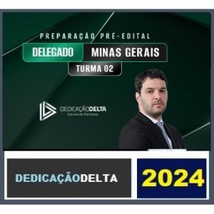 PREPARAÇÃO PRÉ-EDITAL DELEGADO MINAS GERAIS – TURMA 02 ( DEDICAÇÃO DELTA 2024) PC MG