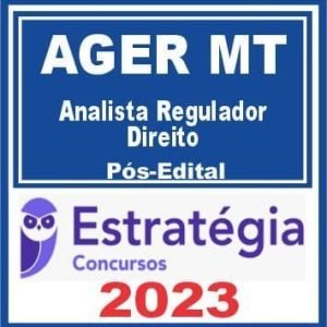 AGER MT (Analista Regulador – Direito) Pós Edital – Estratégia 2023