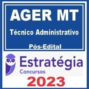 AGER MT (Técnico Administrativo) Pós Edital – Estratégia 2023
