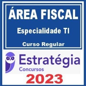 Área Fiscal – Especialidade TI (Curso Regular) Estratégia 2023