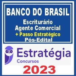 Banco do Brasil (Escriturário – Agente Comercial + Passo) Pós Edital – Estratégia 2023