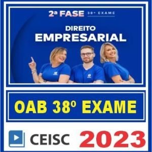 OAB 2ª Fase 38 Exame de Ordem (Direito Empresarial) Ceisc 2023