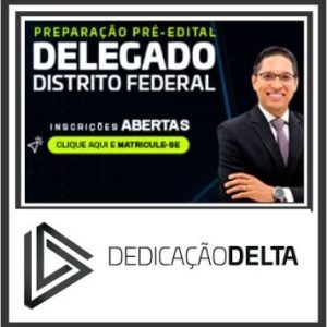 PC DF (Delegado do Distrito Federal) Dedicação Delta 2023