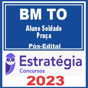 BM TO (Aluno Soldado – Praça) Pós Edital – Estratégia 2023 – Rateio CBM TO Tocantins Bombeiro BMTO Militar CBMTO