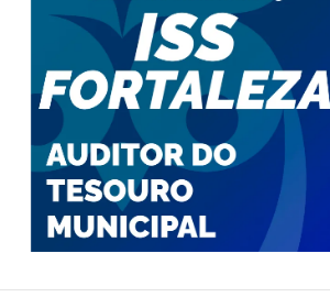 ISS Fortaleza Auditor do Tesouro Municipal Pós-edital 2023 – Estratégia