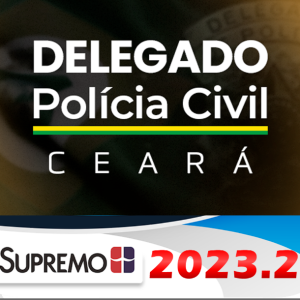 PC-CE Delegado de Polícia Civil Ceara – Pré Edital – SUPREMO 2023 Edital Publicado – Rateio PCCE Delta PC CE