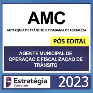 AMC – PÓS EDITAL – (AGENTE MUNICIPAL DE OPERAÇÃO E FISCALIZAÇÃO DE TRÂNSITO) – ESTRATÉGIA 2023