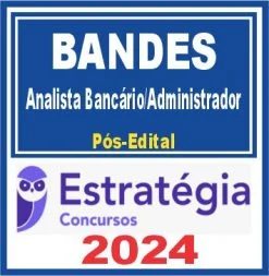BANDES (Analista Bancário/Administrador) Pós Edital – Estratégia 2024