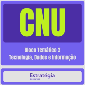 CNU Bloco 2 Tecnologia, Dados, e Informação Pós-edital 2024 – Rateio Estratégia Pós Edital Concurso Nacional Unificado
