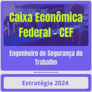 Caixa Econômica Federal – CEF (Engenheiro de Segurança do Trabalho) Pacote – 2024 (Pós-Edital)