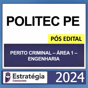 POLITEC PE – PÓS EDITAL – (PERITO CRIMINAL – ÁREA 1 – ENGENHARIA) – ESTRATÉGIA 2024
