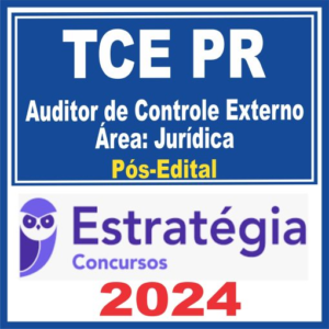TCE PR (Auditor de Controle Externo – Área Jurídica) Pós Edital – Estratégia 2024