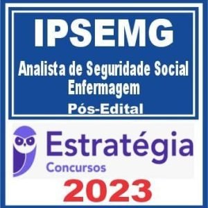 IPSEMG (Analista de Seguridade Social – Enfermagem) Pós Edital – Estratégia 2023