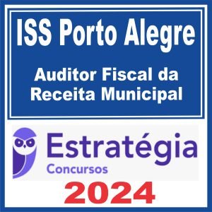 ISS Porto Alegre (Auditor Fiscal da Receita Municipal) Estratégia 2024