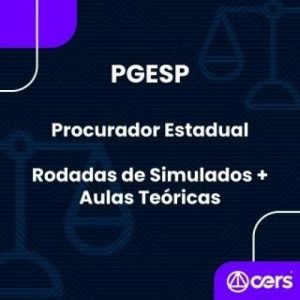 PGE SP – Procurado Estadual – Aulas Teóricas + Simulados (CERS 2024) PGE SP Procurador do Estado
