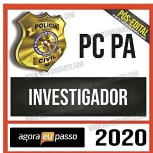PC PA – Investigador de Polícia Civil do Pará – AGORA EU PASSO – AEP – POS EDITAL – Rateio PCPA Delta policia civil para