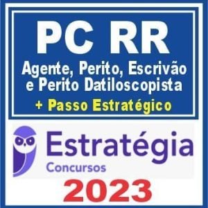 PC RR (Agente de Polícia; Escrivão e Perito Papiloscopista + Passo) Estratégia 2023