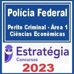 Polícia Federal (Perito Criminal – Área 1 – Ciências Econômicas) Estratégia 2023