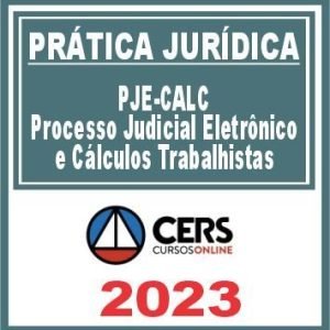Prática Jurídica (PJe CALC – Processo Judicial Eletrônico e Cálculos Trabalhistas) Cers 2023