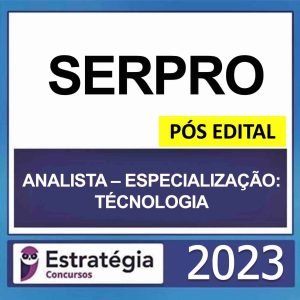 SERPRO – PÓS EDITAL – (ANALISTA – ESPECIALIZAÇÃO: TECNOLOGIA) – ESTRATÉGIA 2023