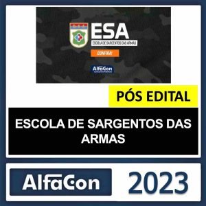 ESA – PÓS EDITAL – (ESCOLA DE SARGENTO DE ARMAS) – ALFACON 2023