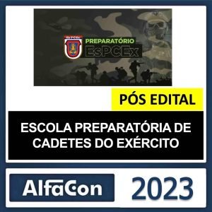 EsPCEx – PÓS EDITAL – (ESCOLA PREPARATÓRIA DE CADETES DO EXÉRCITO) – ALFACON 2023