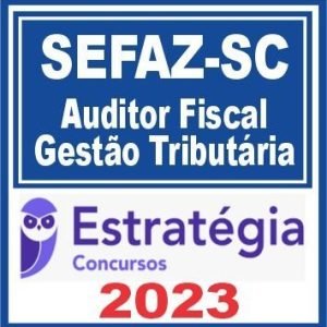 SEFAZ SC (Auditor Fiscal – Gestão Tributária) Estratégia 2023