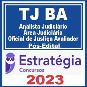 TJ BA (Analista Judiciário – Área Judiciária – Oficial) Pós Edital – Estratégia 2023