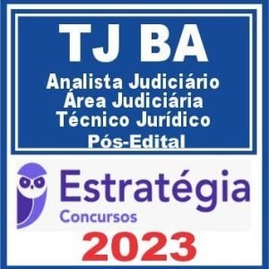 TJ BA (Analista Judiciário – Área Judiciária – Técnico Jurídico) Pós Edital – Estratégia 2023