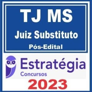 TJ MS (Juiz Substituto) Pós Edital – Estratégia 2023