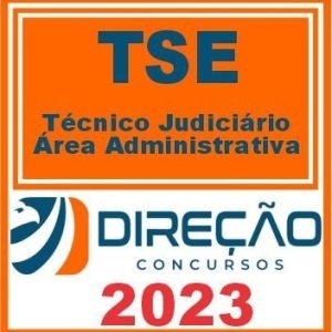 TSE (TÉCNICO JUDICIÁRIO – ÁREA ADMINISTRATIVA) DIREÇÃO 2023