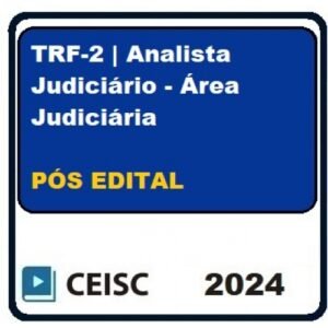 TRF 2 (TRF2) – Analista Judiciário – Área Judiciária – PÓS EDITAL (CEISC 2024)