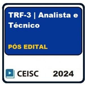 TRF 3 (TRF3) – Analista Judiciário e Técnico – PÓS EDITAL (CEISC 2024)
