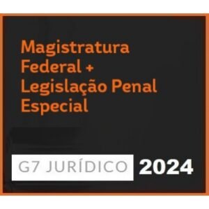 COMBO XIII – MAGISTRATURA FEDERAL + LEGISLAÇÃO PENAL ESPECIAL – 2024 (G7 2024)