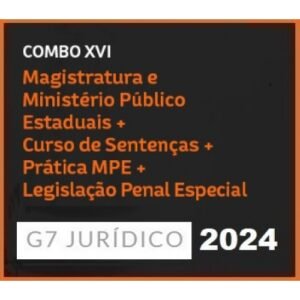 COMBO XVI – MAGISTRATURA E MP ESTADUAIS + CURSO DE SENTENÇA + PRÁTICA MPF – 2024 (G7 2024)