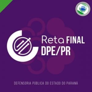 DPE PR – Reta Final (CICLOS 2024) Defensor Público do Estado do Paraná