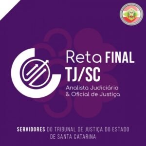 TJ SC – Analista Judiciário e Oficial de Justiça Avaliador – RETA FINAL (CICLOS 2024)