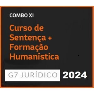 COMBO XI – CURSO DE SENTENÇA + FORMAÇÃO HUMANÍSTICA 2024 (G7 2024)