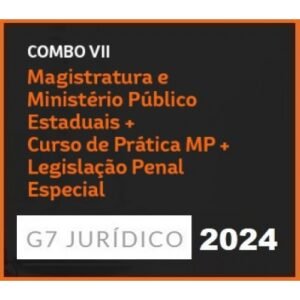 COMBO VII – MAGISTRATURA E MINISTÉRIO PÚBLICO ESTADUAIS + CURSO DE PRÁTICA MPF + LPE 2024 (G7 2024)