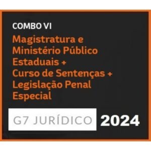 COMBO VI – MAGISTRATURA E MINISTÉRIO PÚBLICO ESTADUAIS + CURSO DE SENTENÇA + LPE 2024 (G7 2024)
