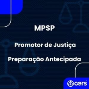 MP SP – Promotor de Justiça – Preparação Antecipada (CERS 2024) Ministério Público de São Paulo