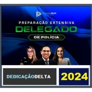 PREPARAÇÃO EXTENSIVA DELEGADO DE POLÍCIA CIVIL – 48 SEMANAS 2024 ( DEDICAÇÃO DELTA 2024) Extensivo