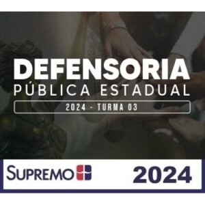 Defensoria Pública Estadual 2024 – Turma 03 (SUPREMO 2024)