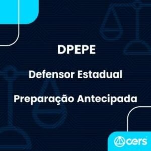 DPE PE – Defensor Público Estadual – Preparação Antecipada (CERS 2024) – Defensoria Pública de Pernambuco