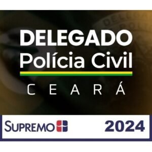 PC CE – Delegado Civil – Pré Edital (SupremoTV 2024) Polícia Civil do Ceará