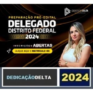 PREPARAÇÃO PRÉ-EDITAL DELEGADO DISTRITO FEDERAL 2024 ( DEDICAÇÃO DELTA 2024) PC DF